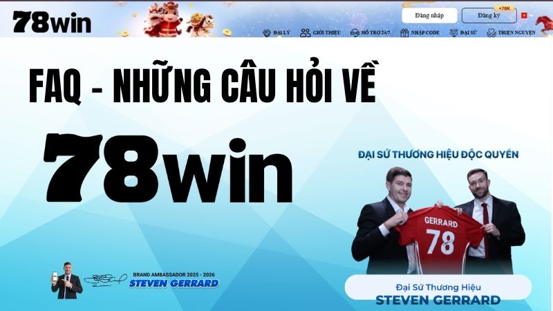 FAQ 78WIN – Giải Đáp Câu Hỏi Thường Gặp Mới Nhất 2026