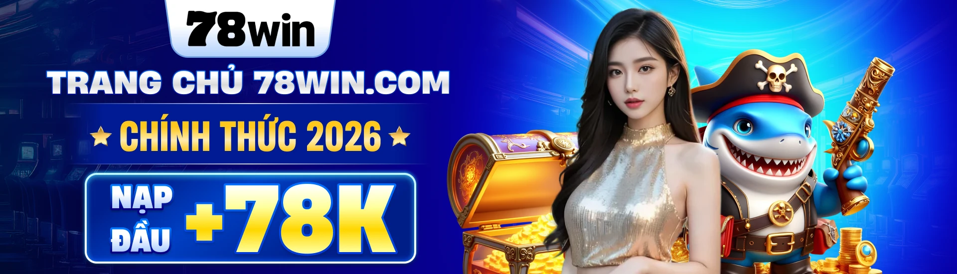 78WIN | Nhà Cái Uy Tín – Casino, Thể Thao, Nổ Hũ, Bắn Cá Chính Thức
