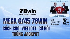 Mega 6/45 78WIN – Cách Chơi Vietlott, Cơ Hội Trúng Jackpot (2026)